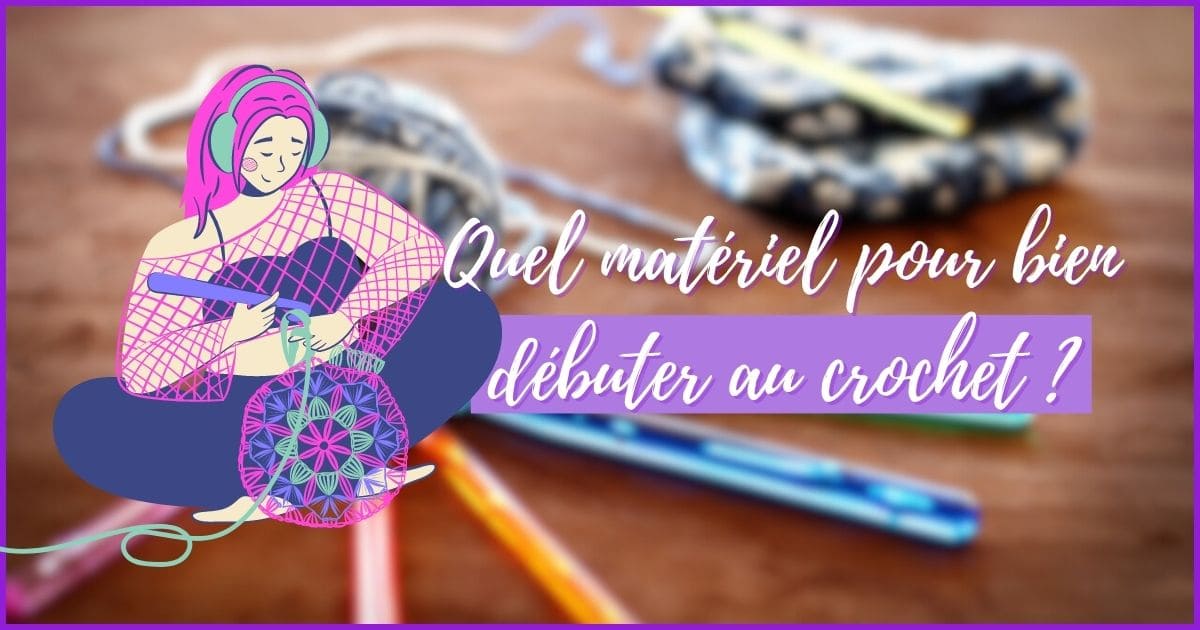 You are currently viewing Quel matériel pour bien débuter au crochet ?