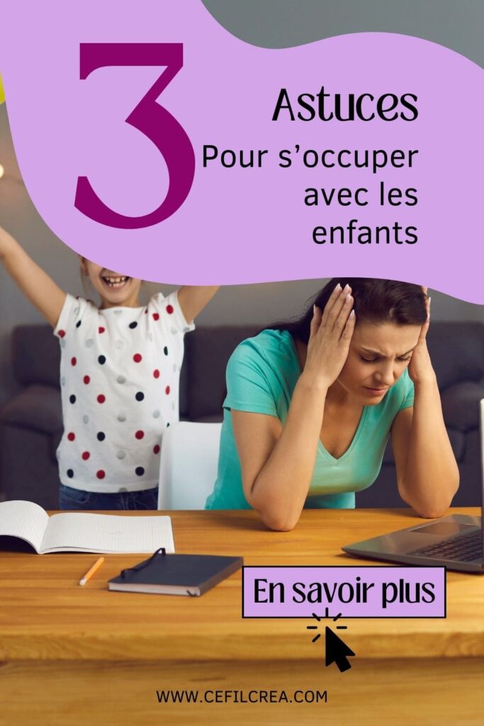 3 astuces pour s'occuper avec les enfants